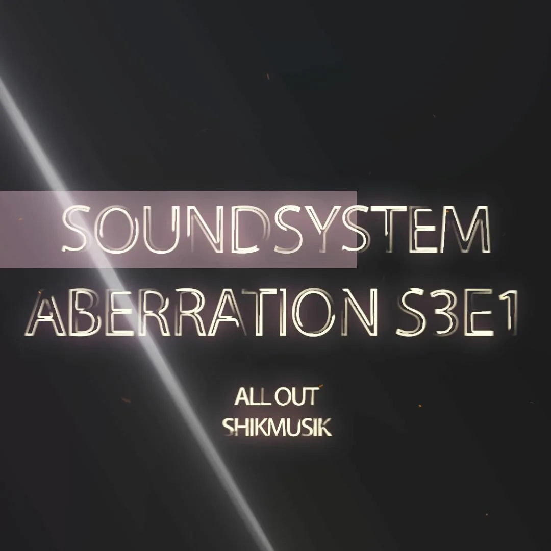 Sound System Aberration S3E1 ft. Shikmusik — mix artwork