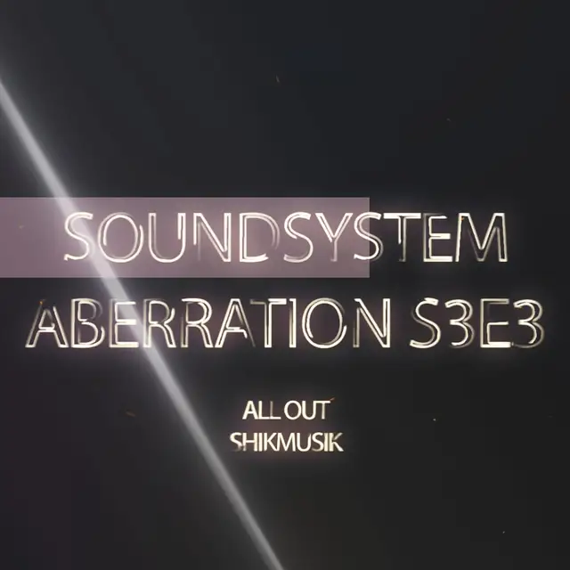 Sound System Aberration S3E3 ft. Shikmusik — обложка